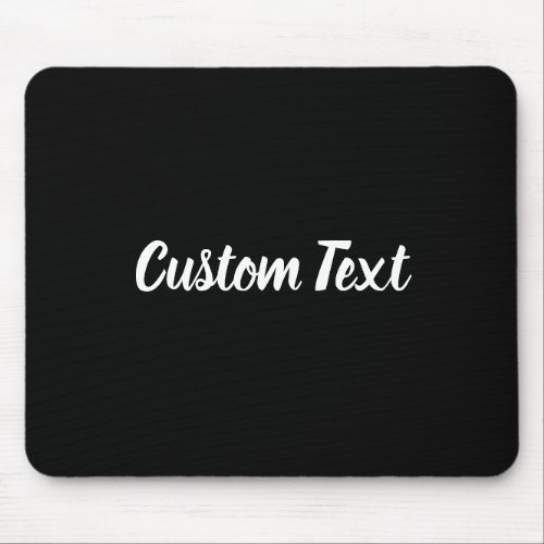 Custom Text on Black with White Script Mouse Pad