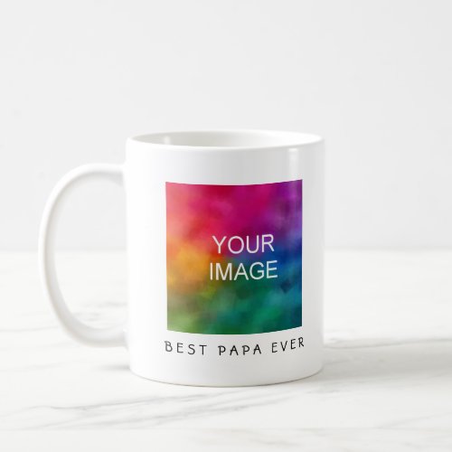 Custom Text Photo Image Template Best Papa Ever Coffee Mug