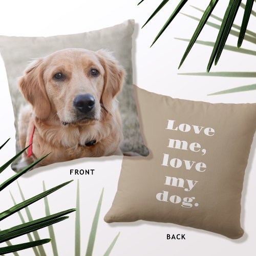 Custom Text  Photo Pet Dog Love Taupe Throw Pillow
