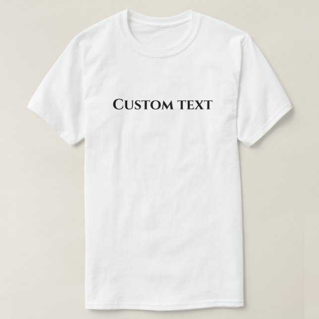 Custom Text quote Personalized T-Shirt (Design Front)
