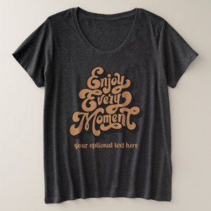 Custom Text Retro "Enjoy Every Moment" Plus Size T-Shirt
