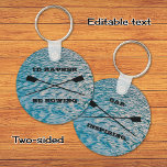 Custom text rowing oars on water keychain<br><div class="desc">A keychain with two fun captions, for anyone who enjoys rowing or sculling. On one side the editable text is "I'D RATHER BE ROWING". On the other side it is "OAR INSPIRING". Change this for your favorite rowing sayings. Or add a crew, club or boat name instead. The background on...</div>