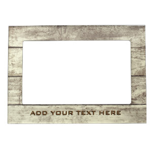 Custom Text Rustic Western Barn Wood Look Old Worn Magnetic Frame