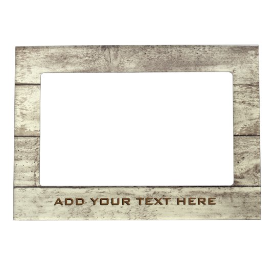 Custom Text Rustic Western Barn Wood Look Old Worn Magnetic Frame