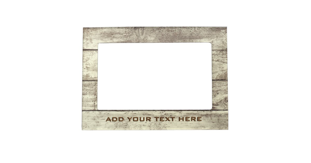 Custom Text Rustic Western Barn Wood Look Old Worn Magnetic Frame Custom Text Rustic Western Barn Wood Look Old Worn Magnetic Frame Zazzle Com