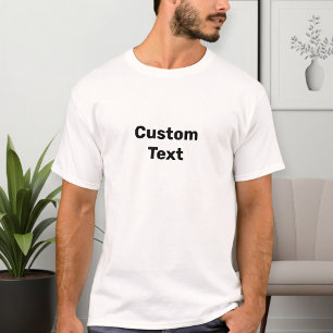 Custom text T-shirt, choose your text T-Shirt