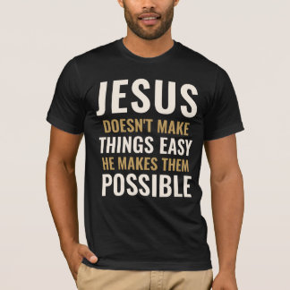 Custom Text T-Shirt JESUS MAKES THINGS POSSIBLE