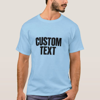 Custom Text T-Shirt, Personalized Name Shirt, Bold T-Shirt