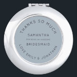 Custom Thank You Dusty Blue Name Bridesmaid Favor Compact Mirror<br><div class="desc">A stylish thank you keepsake for your bridesmaid with this Fully customisable typographical design with your bridesmaids name and your names and Thank You on a dusty blue background. Easily personalise the text. You can also click customise further to change text and background colors to match your wedding colors, as...</div>