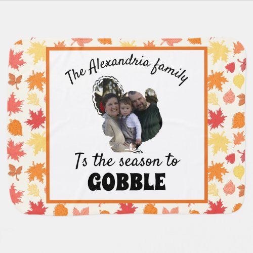 Custom thanksgiving turkey photo season to gobble baby blanket