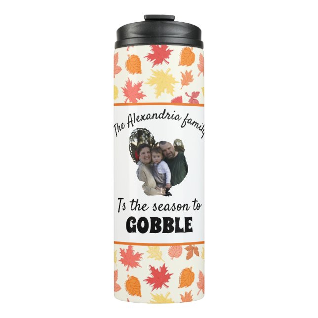 Custom thanksgiving turkey photo season to gobble thermal tumbler (Front)