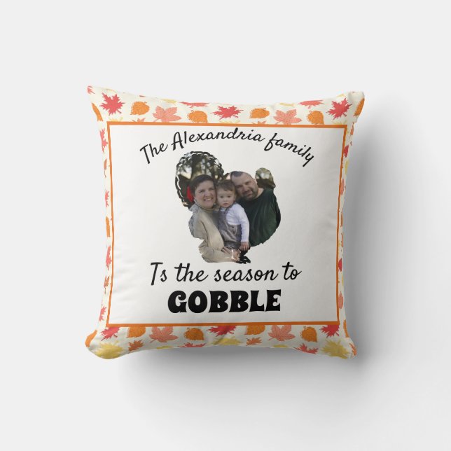 Custom thanksgiving turkey photo season to gobble throw pillow (Front)