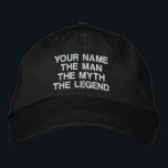 Custom the man the myth the legend embroidered hat<br><div class="desc">Custom the man the myth the legend embroidered hat for mens Birthday or Fathers day. Make your own for him; dad, father, uncle, grandpa, brother, husband, coach step dad, friend, boss, coworker, employee, buddy, business partner etc. Funny quote sports gift idea for men. Cool personalized sun protection cap for guys....</div>