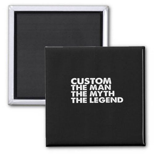custom  the  man the myth the legend magnet