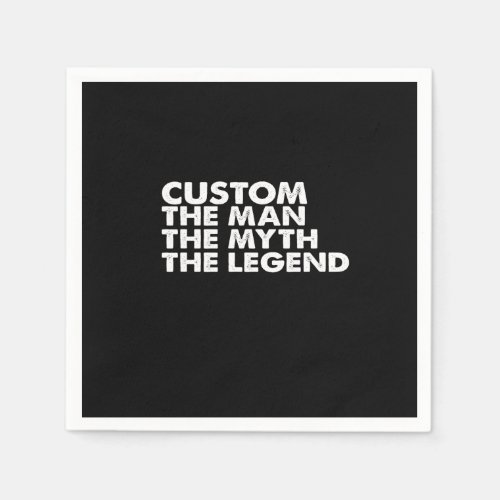 custom  the  man the myth the legend napkins