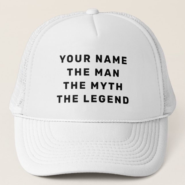 Custom The Man The Myth The Legend Trucker Hat (Front)