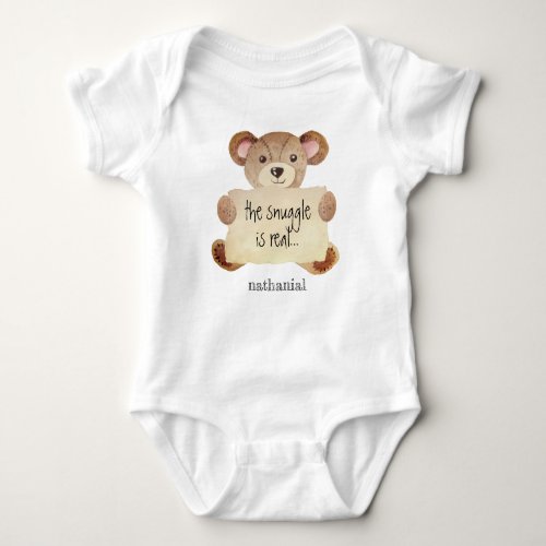 Custom The Snuggle Is Real Teddy Bear Cute Funny Baby Bodysuit