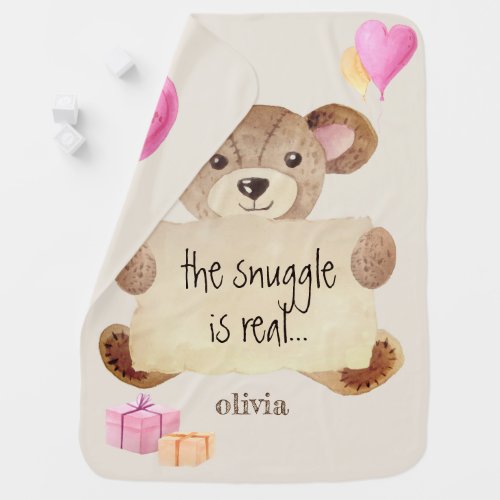 Custom The Snuggle Is Real Teddy Bear Cute Girl Baby Blanket