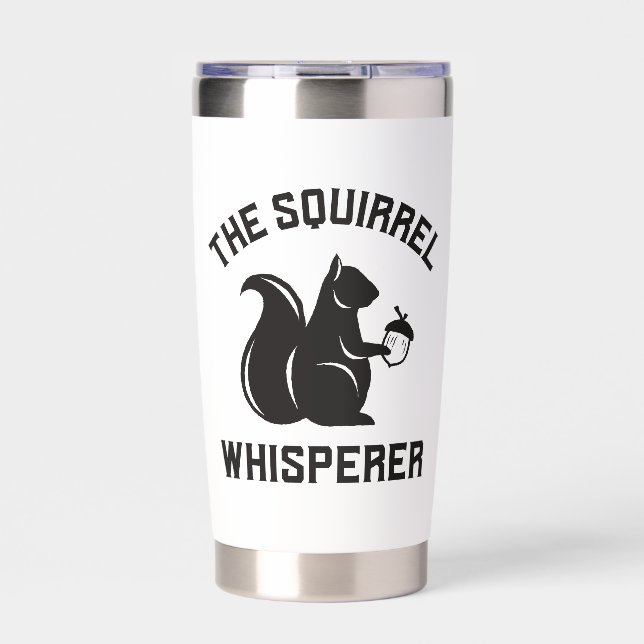 Custom The Squirrel Whisperer | Squirrel Lover Insulated Tumbler (Front)