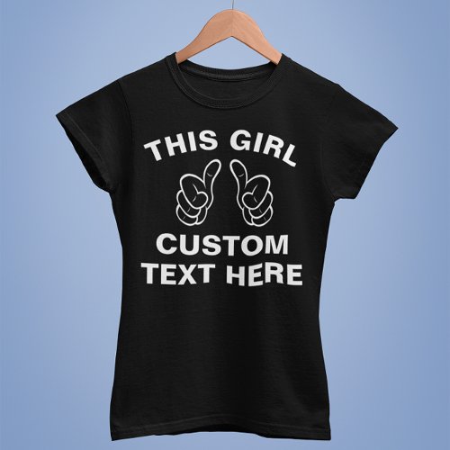 Custom This Girl _ add your own text here T_Shirt