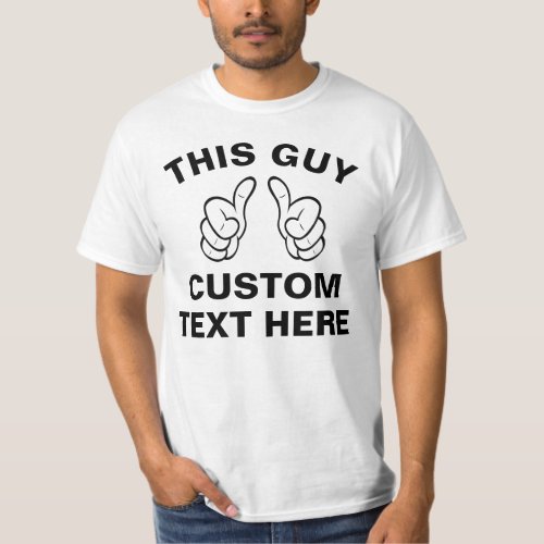 Custom THIS GUY T_Shirt _ add your own text here