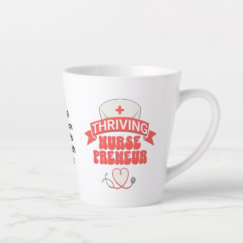 Custom THRIVING NURSEPRENEUR Nurse Entrepreneur Latte Mug