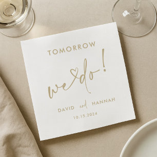 Custom Tomorrow We Do Rehearsal Dinner Gold Napkins