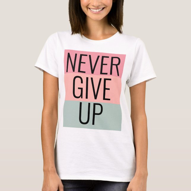 Custom Trendy Never Give Up Womens Elegant Modern T-Shirt (Front)