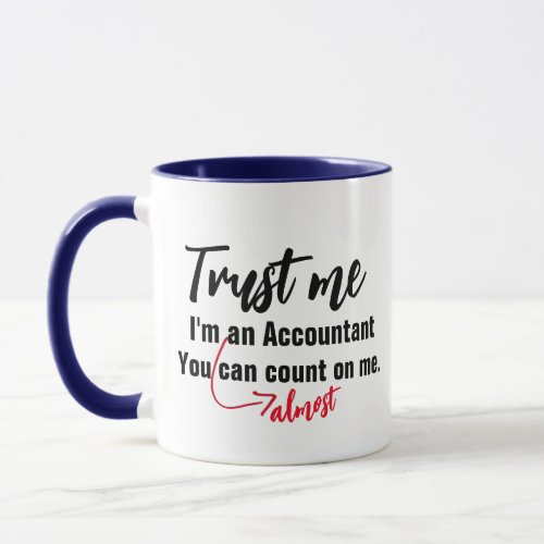 Custom Trust Me I Am almost An Accountant Memes Mug
