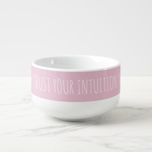 Custom Trust Your Intuition Encouraging Modern   Soup Mug (Front)
