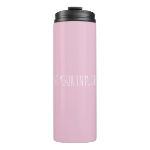 Custom Trust Your Intuition Encouraging Modern  Thermal Tumbler