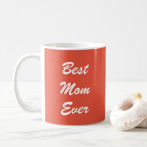 Custom Typography Best Mom Ever Orange Red Coffee Mug
