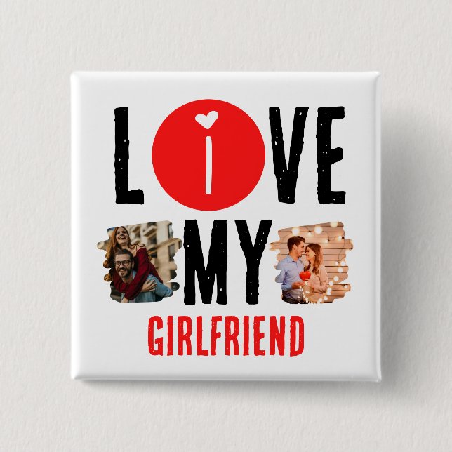 Custom Unique 2 photo Collage I Love My Girlfriend Button (Front)