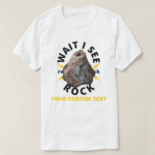 CUSTOM wait i see a rock Geology ROCKS T-Shirt