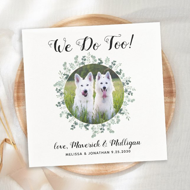 Custom We Do Too Eucalyptus Dog Photo Pet Wedding Napkins (Creator Uploaded)