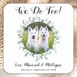Custom We Do Too Eucalyptus Dog Photo Pet Wedding Square Paper Coaster<br><div class="desc">We Do Too! Add the finishing touch to your wedding with these cute custom photo wedding coasters . Perfect for your wedding after party and reception, and as wedding favors for your guests. Customize these photo dog wedding coasters with your favorite wedding photo, dog of honors photo, or your newlywed...</div>