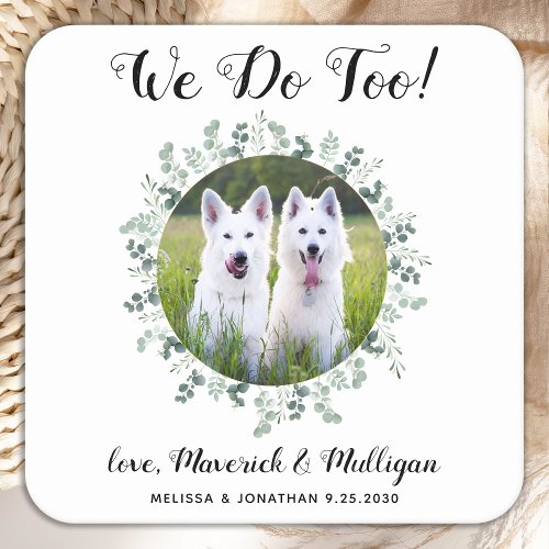 Custom We Do Too Eucalyptus Dog Photo Pet Wedding Square Paper Coaster