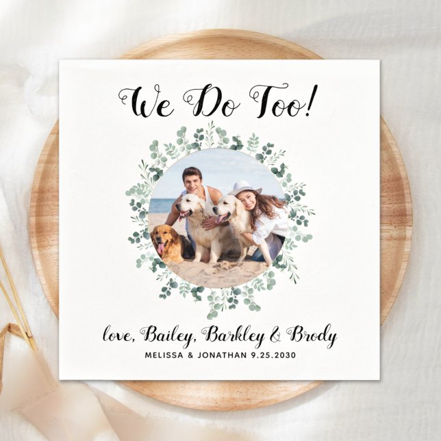 Custom We Do Too Greenery Dog Photo Pet Wedding Napkins (Creator Uploaded)