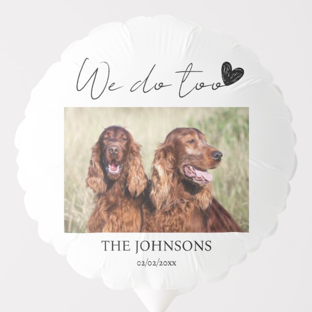 Custom we do too pet wedding balloon (Front)
