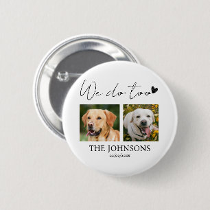 Custom we do too pet wedding button