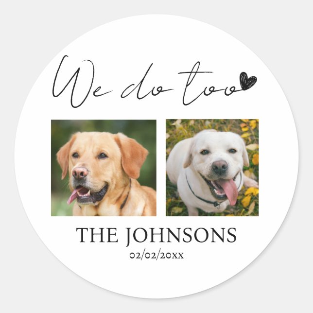 Custom we do too pet wedding  classic round sticker (Front)