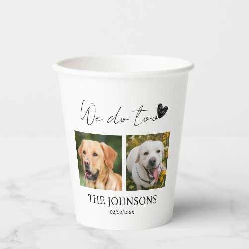 Custom we do too pet wedding paper cups