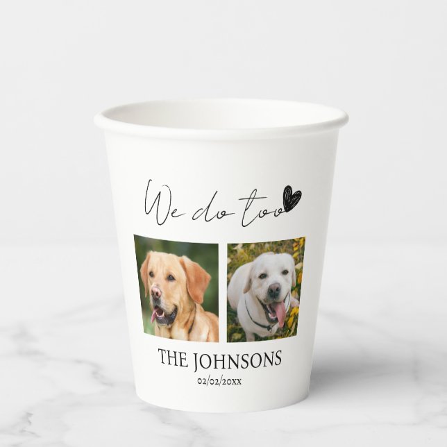 Custom we do too pet wedding paper cups (Front)