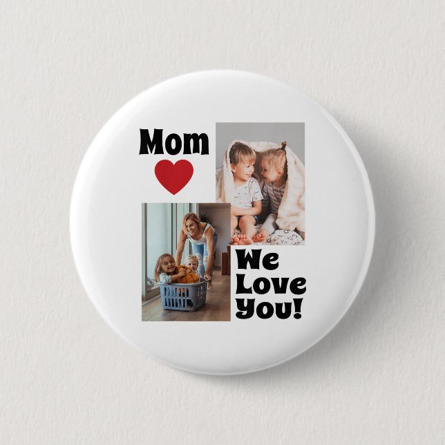 Custom We Love You Mom Photo - Personalize With Ph Button (Front)