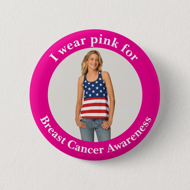 Custom Wear Pink for Breast Cancer Awareness Photo Button (Front)