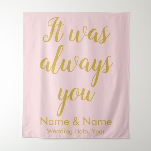 Custom Wedding Backdrop It was always you Ceremony