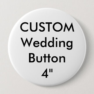 Custom Wedding Large 4" Round Button Pin