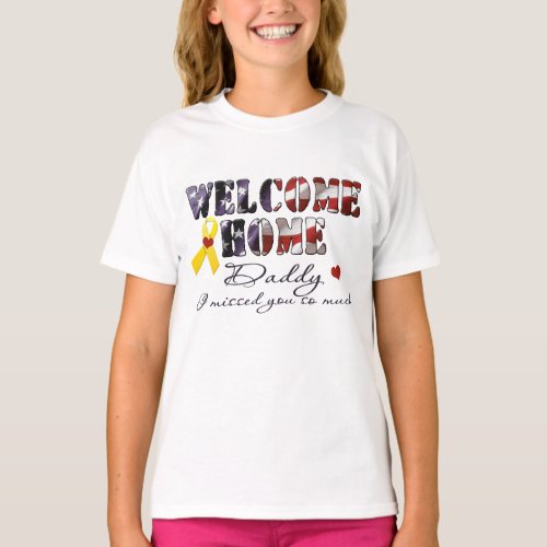 Custom Welcome Home Daddy I missed you _ Gaudette T_Shirt