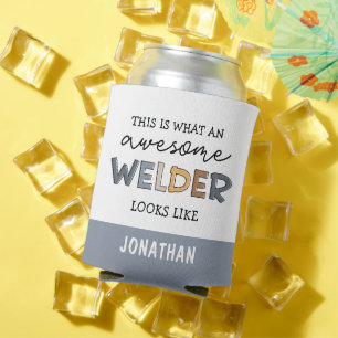 Custom Welder Funny Awesome Welder Gifts Can Cooler