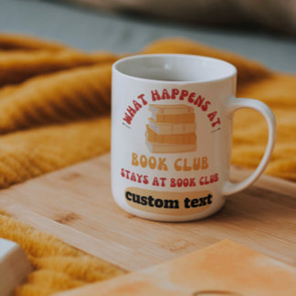 custom What Happens at Book Club Stays at reading Coffee Mug
